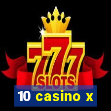 10 casino x