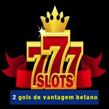 2 gols de vantagem betano