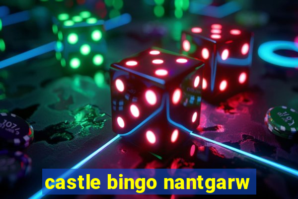 castle bingo nantgarw