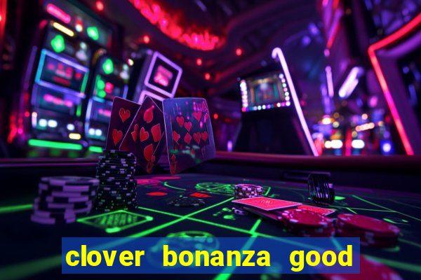 clover bonanza good luck slot online