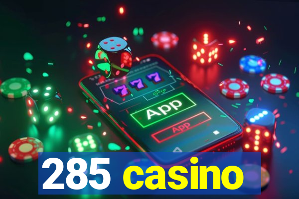 285 casino