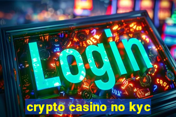 crypto casino no kyc