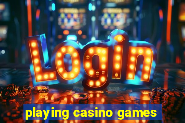 playing casino games