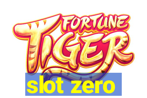 slot zero