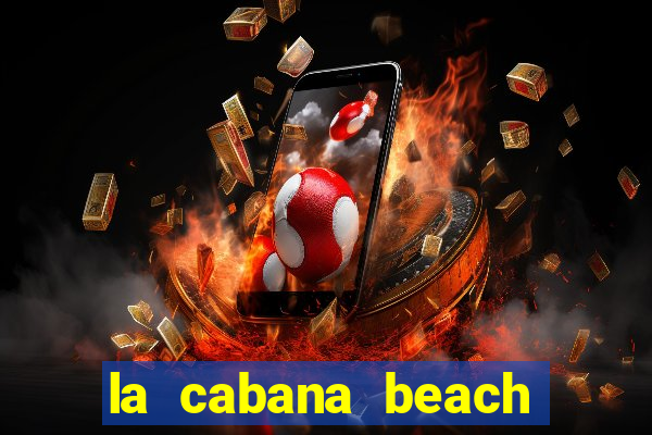 la cabana beach resort and casino aruba