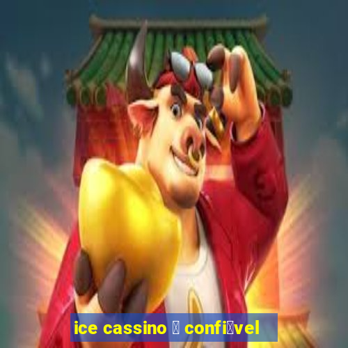 ice cassino 茅 confi谩vel