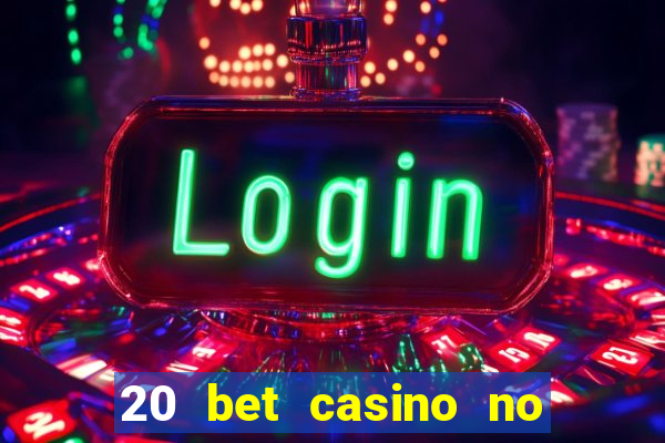 20 bet casino no deposit bonus