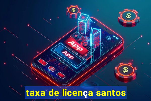 taxa de licença santos