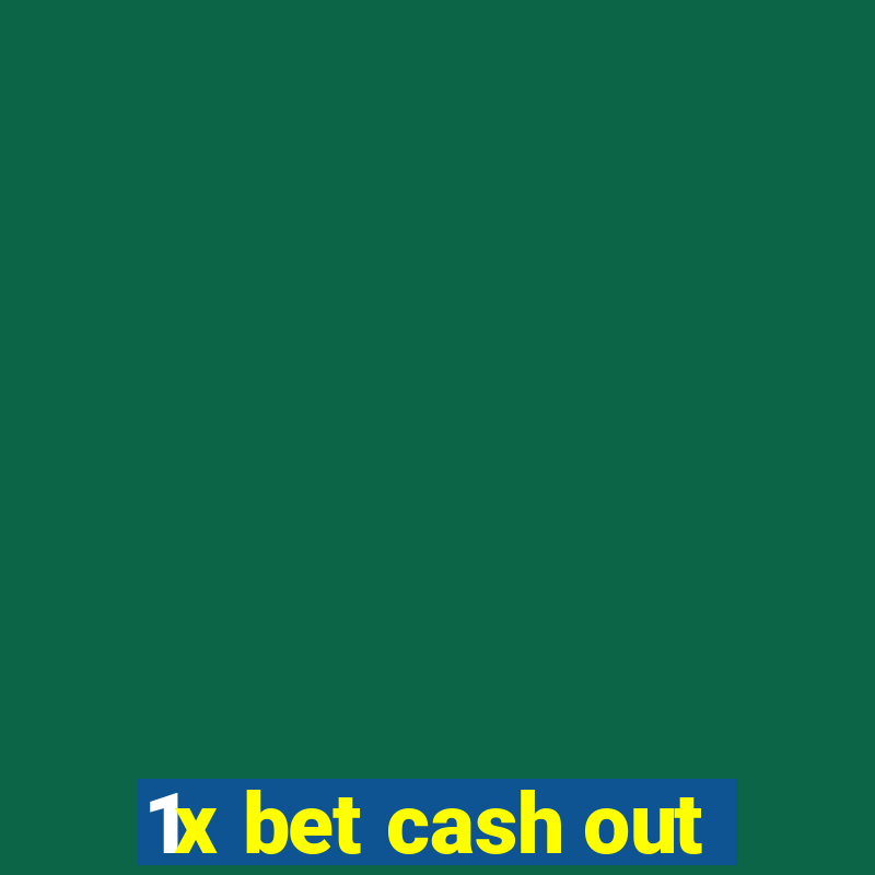 1x bet cash out