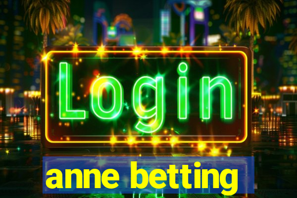 anne betting