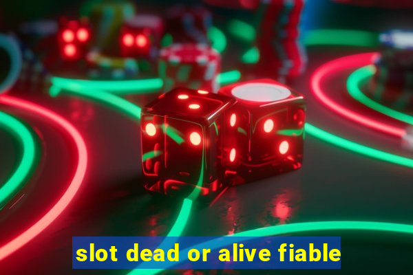 slot dead or alive fiable