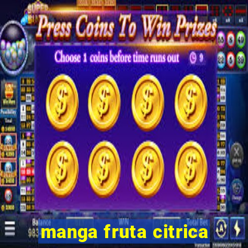 manga fruta citrica