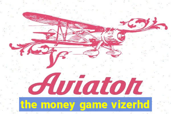 the money game vizerhd