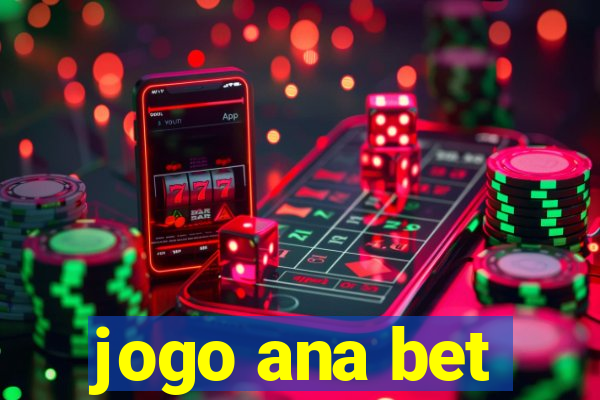 jogo ana bet