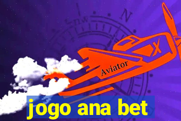 jogo ana bet