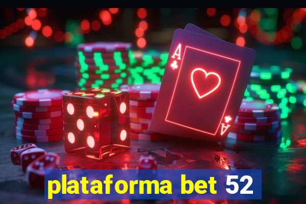 plataforma bet 52