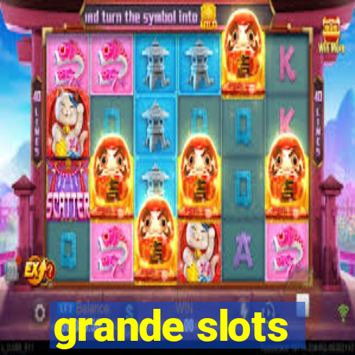 grande slots