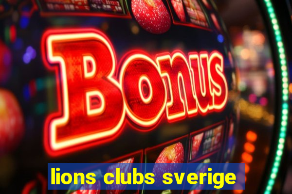 lions clubs sverige