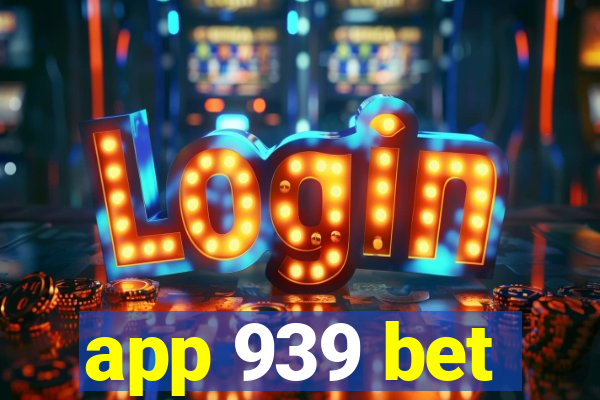 app 939 bet