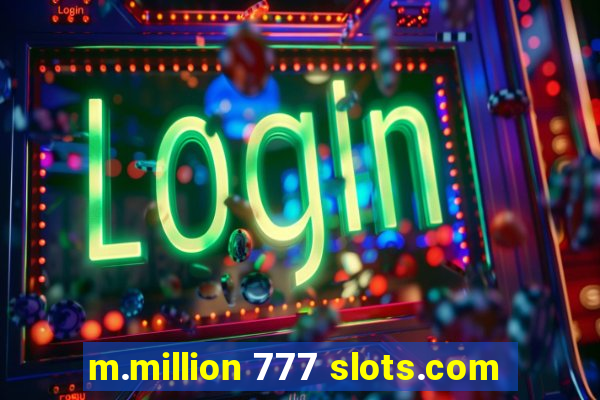 m.million 777 slots.com