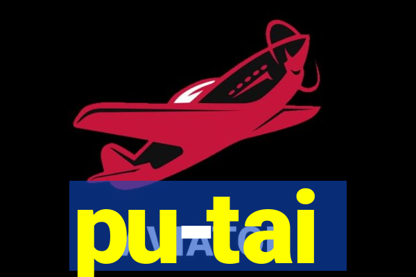 pu-tai