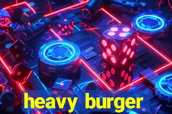 heavy burger