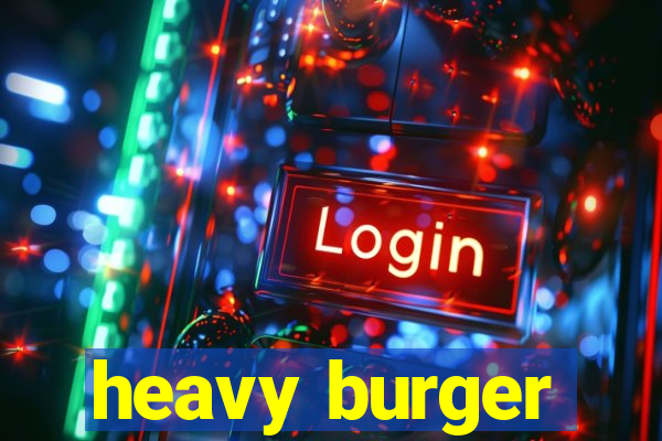 heavy burger