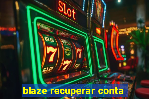 blaze recuperar conta