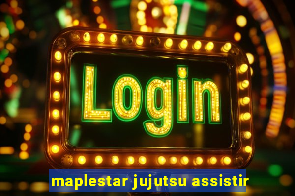 maplestar jujutsu assistir