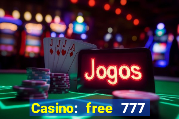 Casino: free 777 slots machine