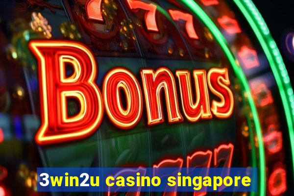 3win2u casino singapore