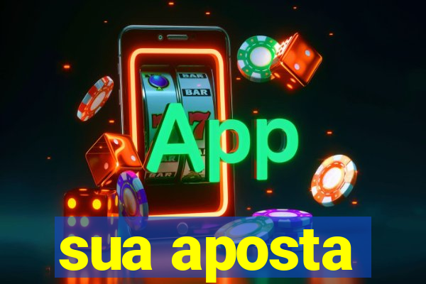 sua aposta