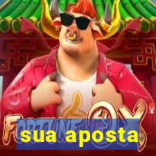 sua aposta