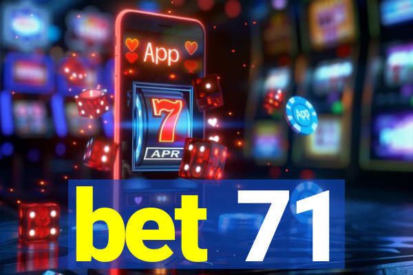 bet 71