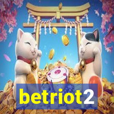 betriot2