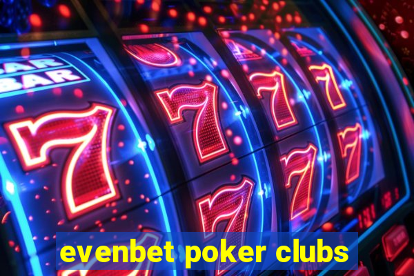 evenbet poker clubs