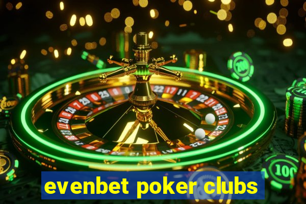 evenbet poker clubs