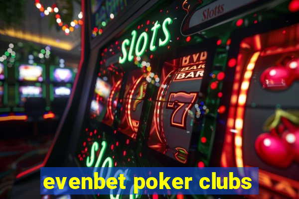 evenbet poker clubs