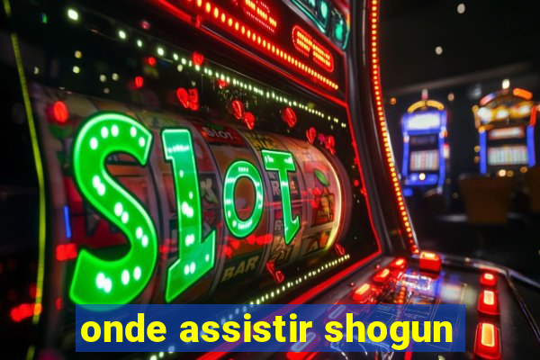 onde assistir shogun