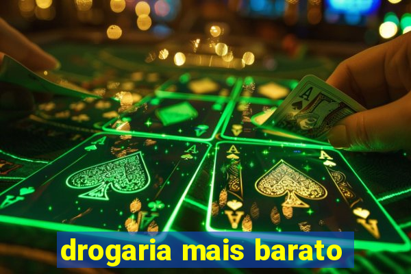 drogaria mais barato