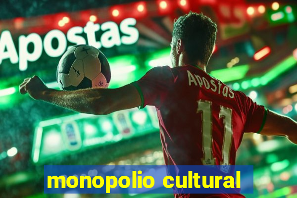 monopolio cultural