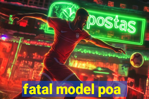 fatal model poa