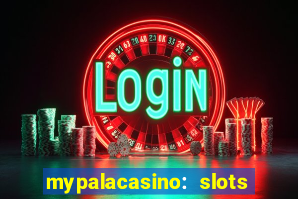 mypalacasino: slots & casino