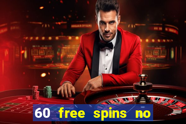 60 free spins no deposit casino