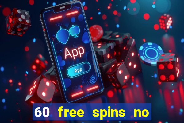 60 free spins no deposit casino