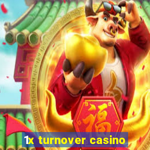 1x turnover casino