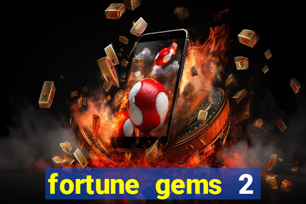 fortune gems 2 melhor horário para jogar