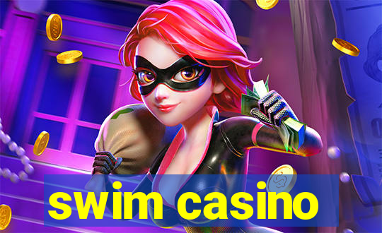 swim casino