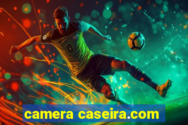 camera caseira.com