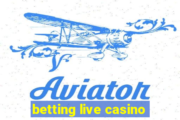 betting live casino